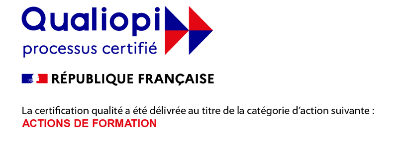 Qualiopi processus certifié - République Française - La certification qualité a été délivrée au titre de la catégorie d'action suivante : ACTIONS DE FORMATION
